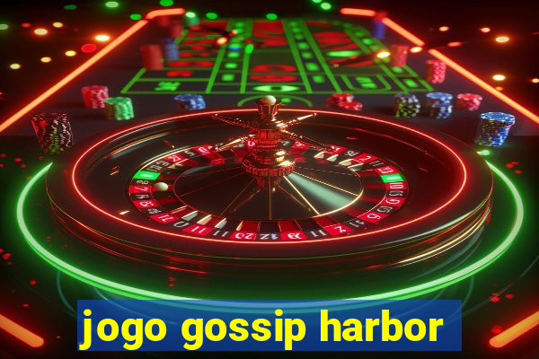 jogo gossip harbor